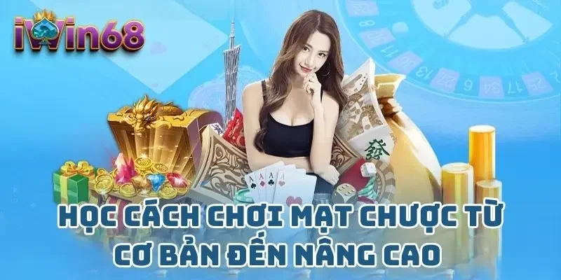 Học cách chơi mạt chược từ cơ bản đến nâng cao 