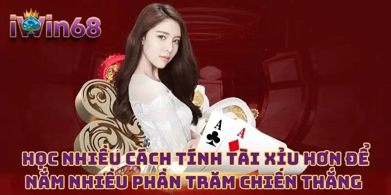 Học nhiều cách tính tài xỉu hơn để nắm nhiều phần trăm chiến thắng 