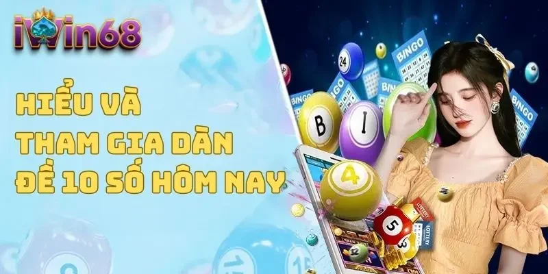 Hiểu và tham gia dàn đề 10 số hôm nay 