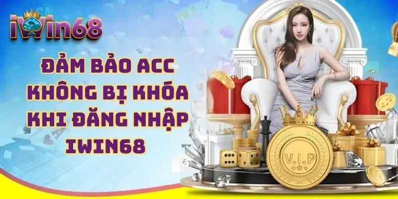 Đảm bảo acc không bị khóa khi đăng nhập IWIN68 