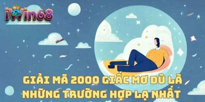 Giải mã 2000 giấc mơ dù là những trường hợp lạ nhất 