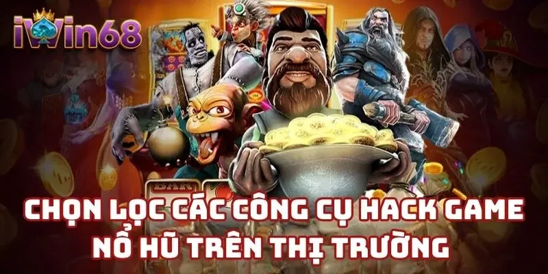Chọn lọc các công cụ hack game nổ hũ trên thị trường 