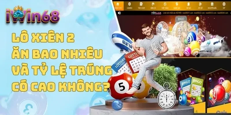 Lô xiên 2 ăn bao nhiêu và tỷ lệ trúng có cao không?