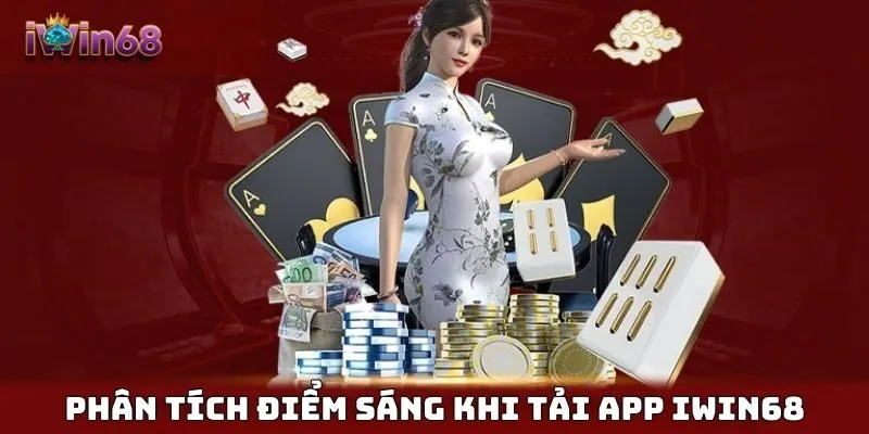 Phân tích điểm sáng khi tải app IWIN68